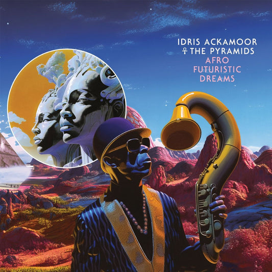 Album Spotlight: Idris Ackamoor ☥ The Pyramids - Afro Futuristic Dreams