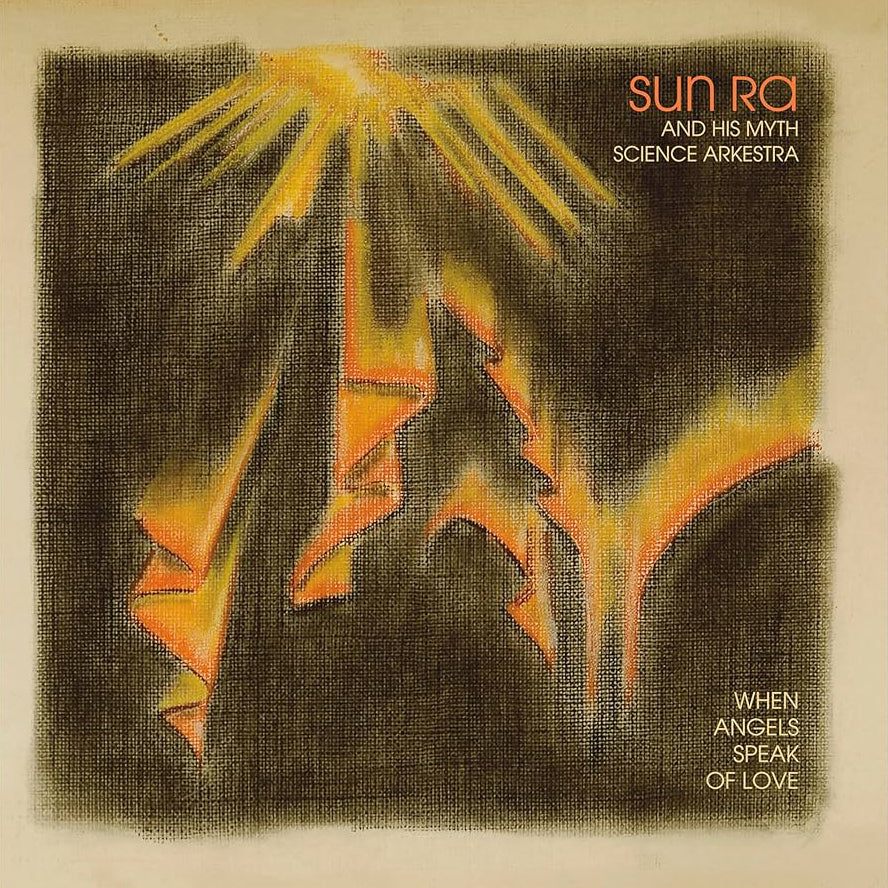 Sun Ra And His Myth Science Arkestra – When Angels Speak Of Love (2024 Reissue)
