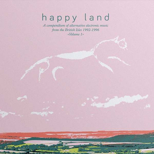 Various Artists – Happy Land: A Compendium Of Alternative Electronic Music From The British Isles 1992–1996 (Volume 1)