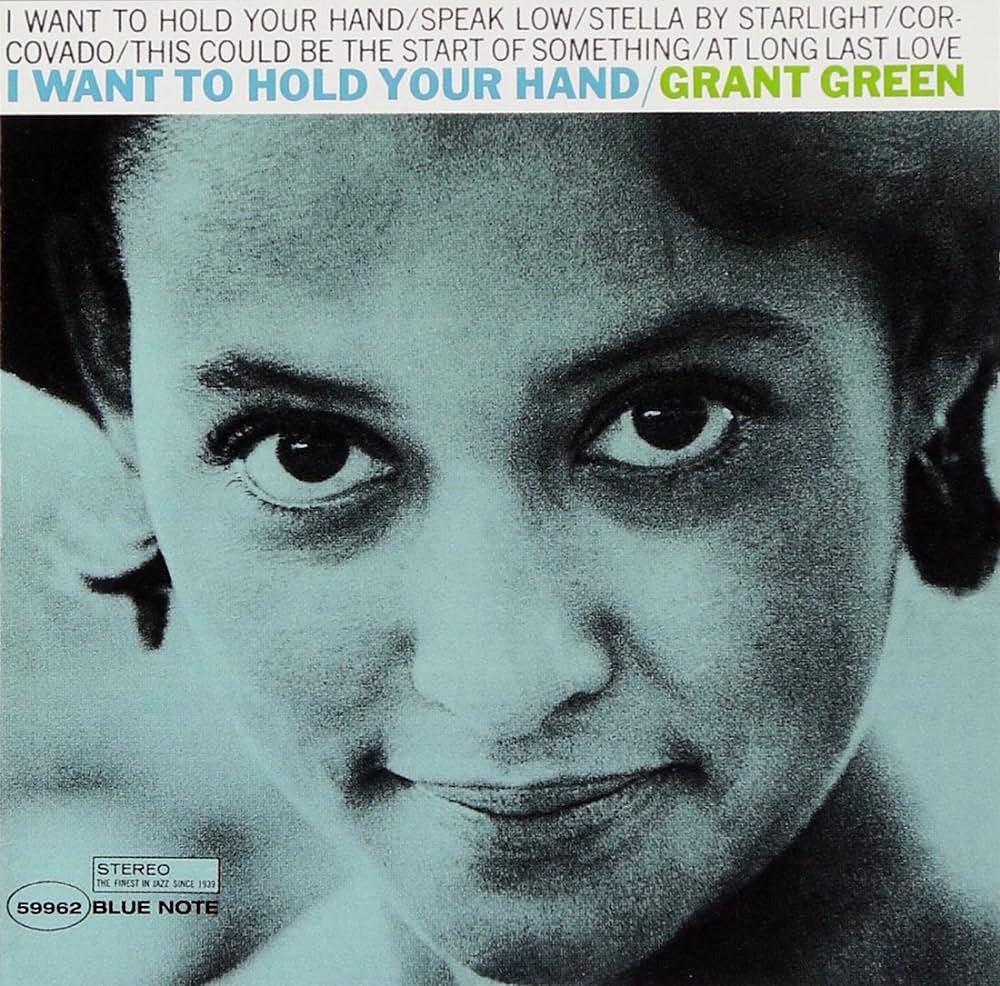 Grant Green – I Want To Hold Your Hand (Blue Note Tone Poet Series)