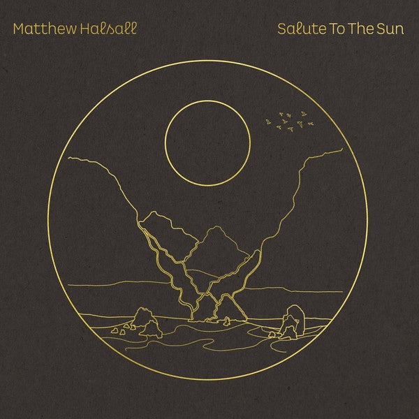 Matthew Halsall – Salute To The Sun