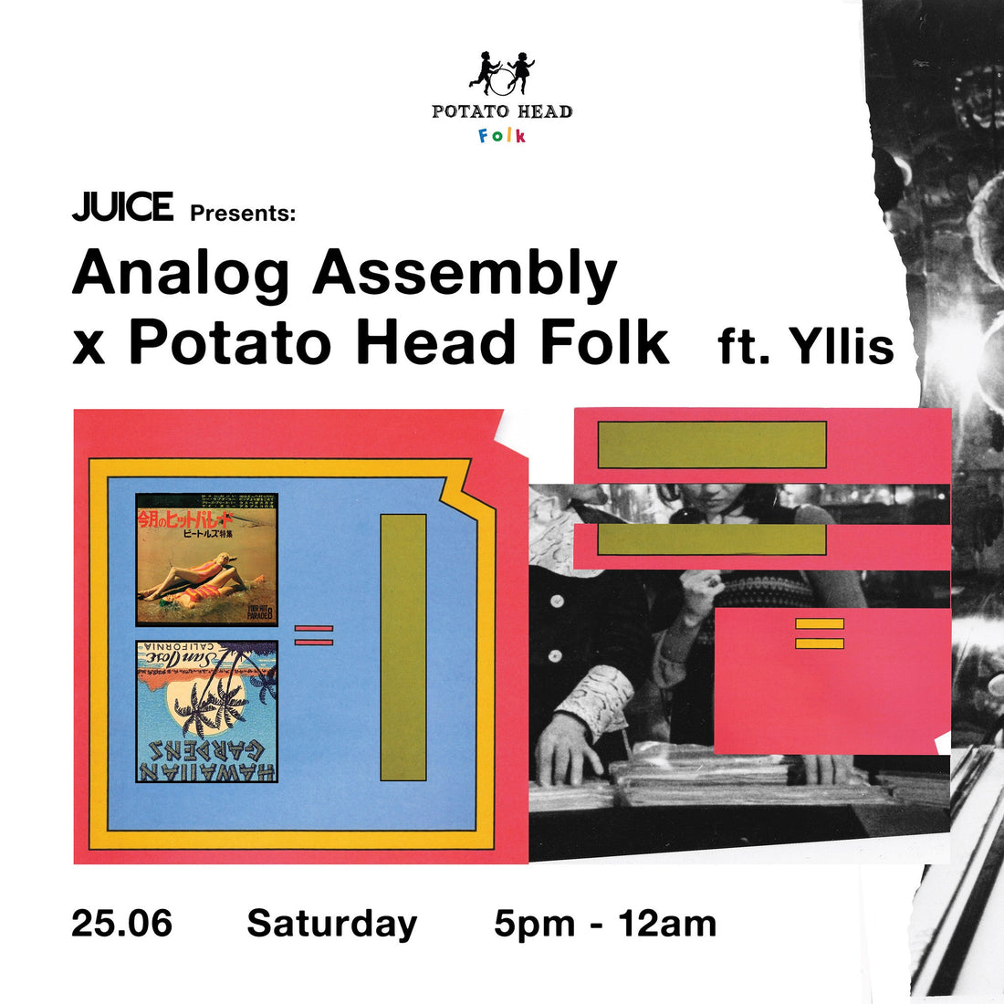 Juice Presents: Analog Assembly x Potato Head Folk ft. Yllis | 25th June 2016, Saturday