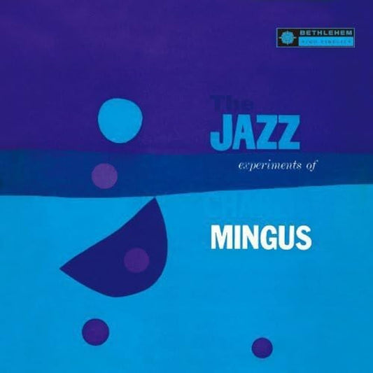 Charles Mingus - The Jazz Experiments Of Charles Mingus (Bethlehem Records 70th Anniversary)
