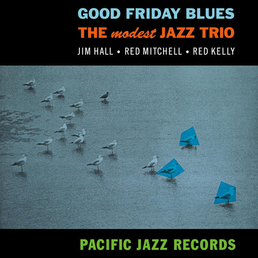 The Modest Jazz Trio - Good Friday Blues (2024 Tone Poet Series)