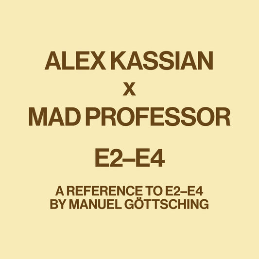 Alex Kassian x Mad Professor - E2—E4 A Reference To E2—E4 By Manuel Göttsching