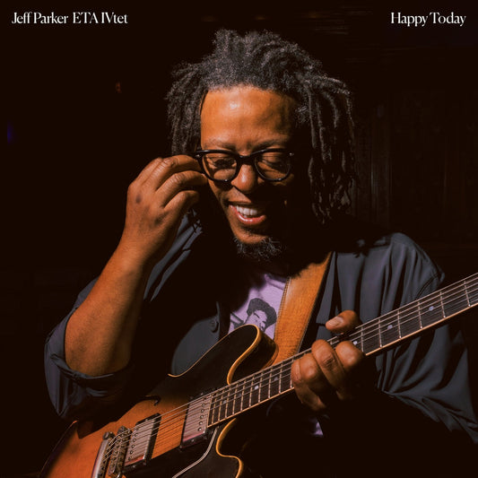 Jeff Parker ETA IVtet – Happy Today