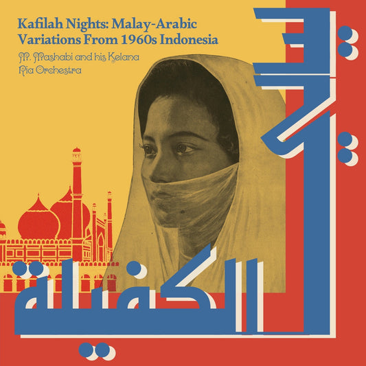 M. Mashabi And His Kelana Ria Orchestra - Kafilah Nights: Malay-Arabic From 1960s Indonesia