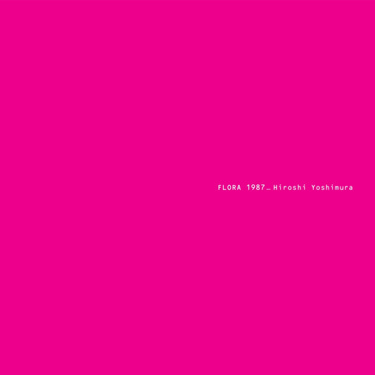 Hiroshi Yoshimura - Flora (2025 Remaster)