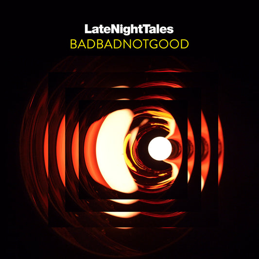 BadBadNotGood – Late Night Tales