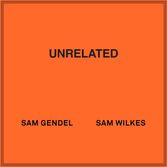 Sam Gendel & Sam Wilkes – Unrelated