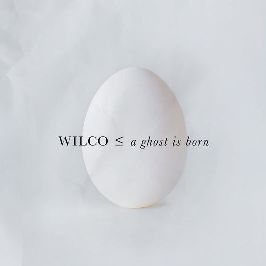 Wilco - A Ghost Is Born (20th Anniversary Reissue)