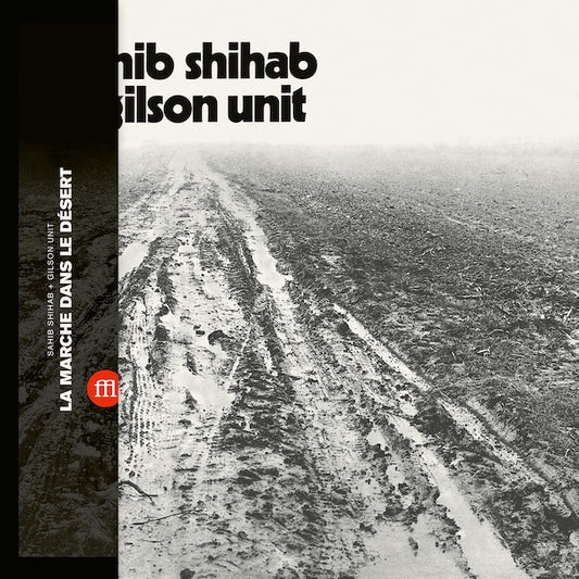 Sahib Shihab + Gilson Unit ‎– La Marche Dans Le Désert