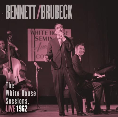 Tony Bennett & Dave Brubeck ‎– The White House Sessions, Live 1962