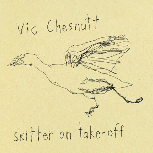 Vic Chesnutt ‎– Skitter On Take-Off