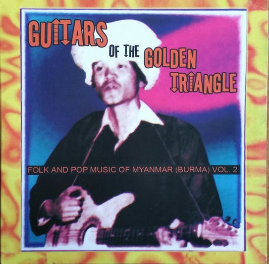 Various ‎– Guitars Of The Golden Triangle: Folk And Pop Music Of Myanmar (Burma) Vol. 2