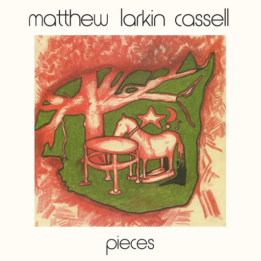 Matthew Larkin Cassell – Pieces | 2018 Reissue