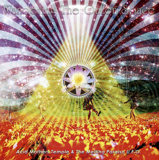 Acid Mothers Temple & The Melting Paraiso U.F.O. – Wandering The Outer Space