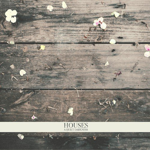 Houses ‎– A Quiet Darkness