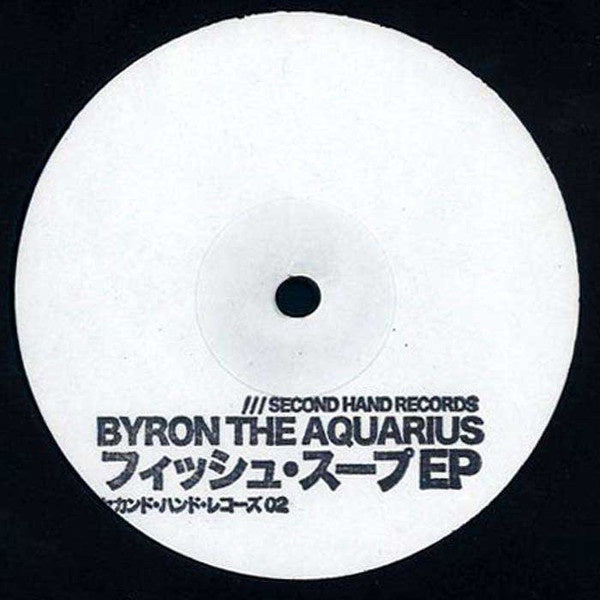 Byron The Aquarius ‎– Fish Soup EP