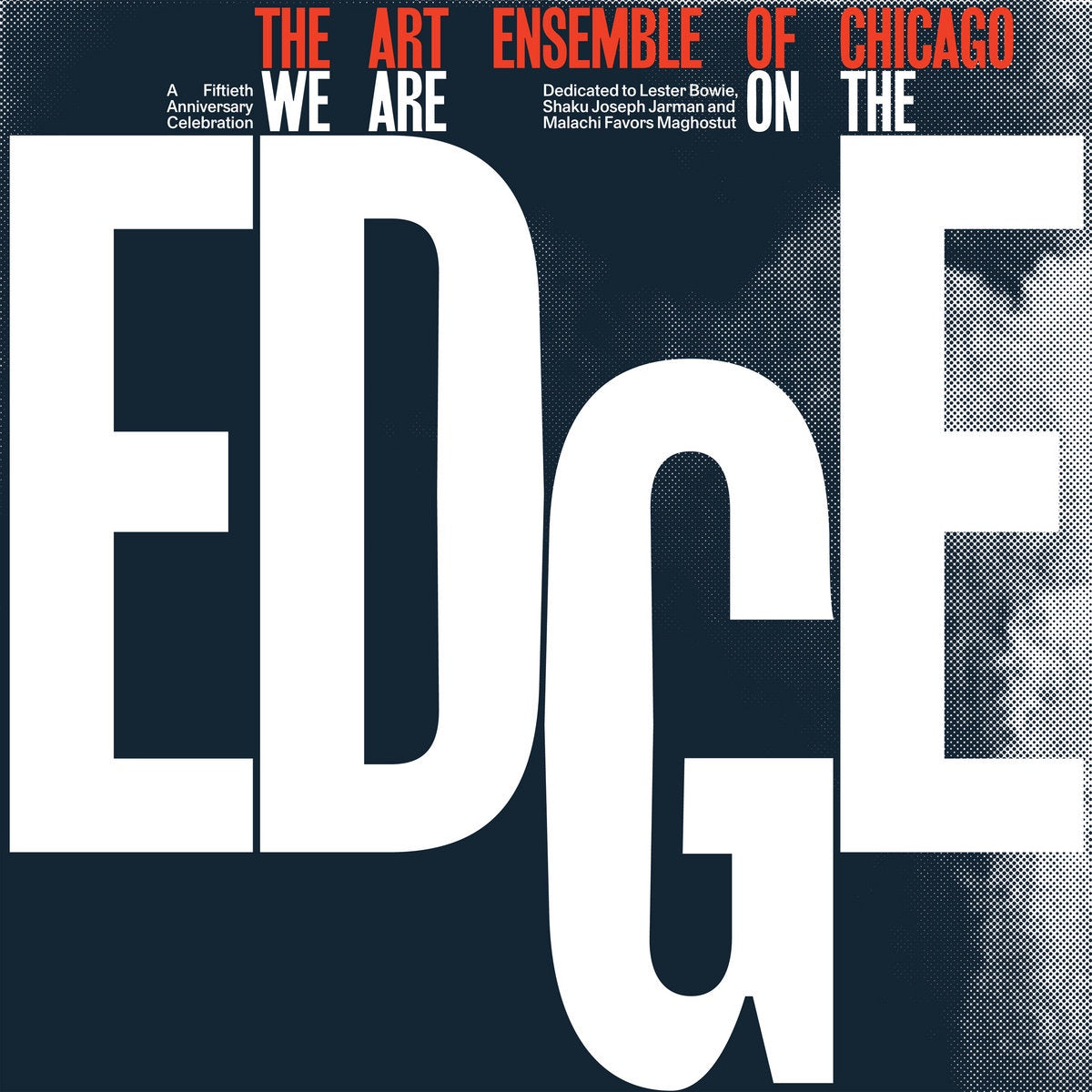 The Art Ensemble Of Chicago ‎– We Are On The Edge (A 50th Anniversary Celebration)