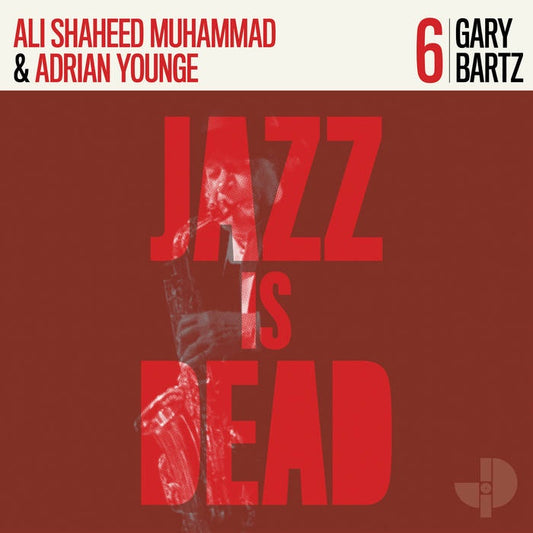 Gary Bartz, Ali Shaheed Muhammad & Adrian Younge – Jazz Is Dead 6