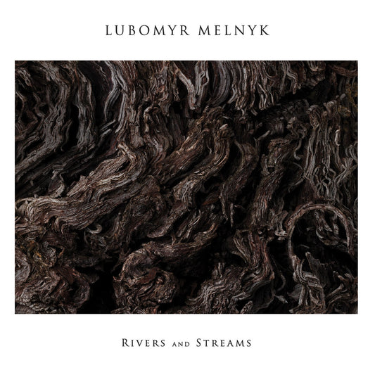 Lubomyr Melnyk – Rivers And Streams