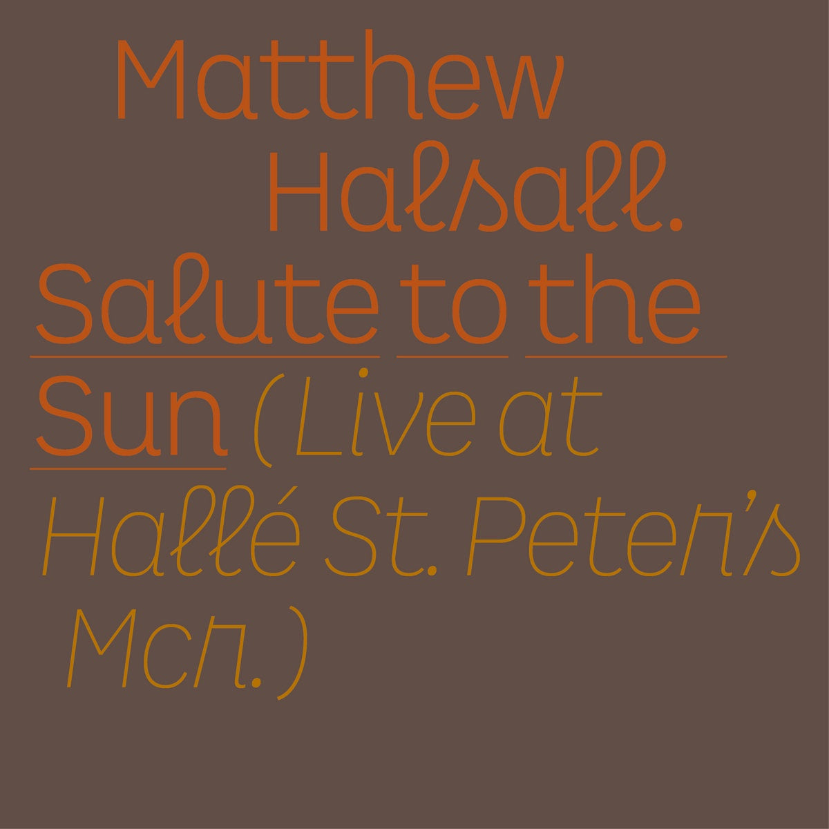 Matthew Halsall – Salute to the Sun (Live at Hallé St. Peter's)