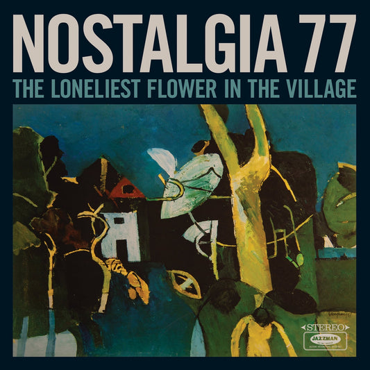 Nostalgia 77 – The Loneliest Flower In The Village