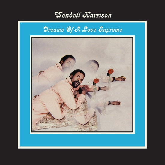 Wendell Harrison – Dreams Of A Love Supreme | 2022 reissue
