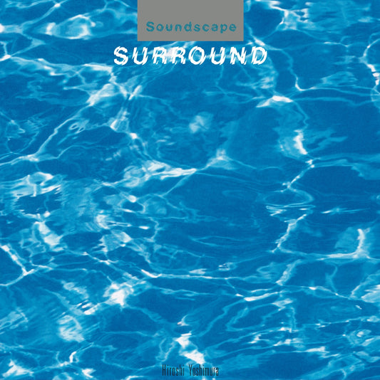 Hiroshi Yoshimura – Soundscape 1: Surround