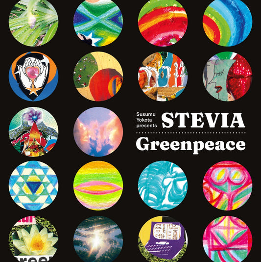 Susumu Yokota Presents Stevia – Greenpeace