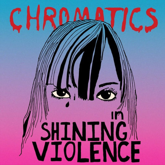 Chromatics - In Shinning Violence