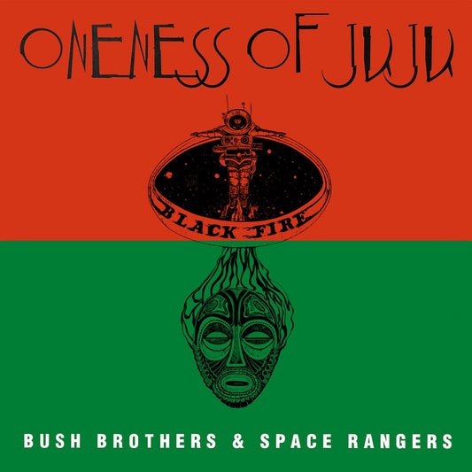 Oneness Of Juju – Bush Brothers & Space Rangers