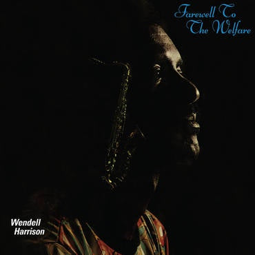 Wendell Harrison And The Tribe – Farewell To The Welfare
