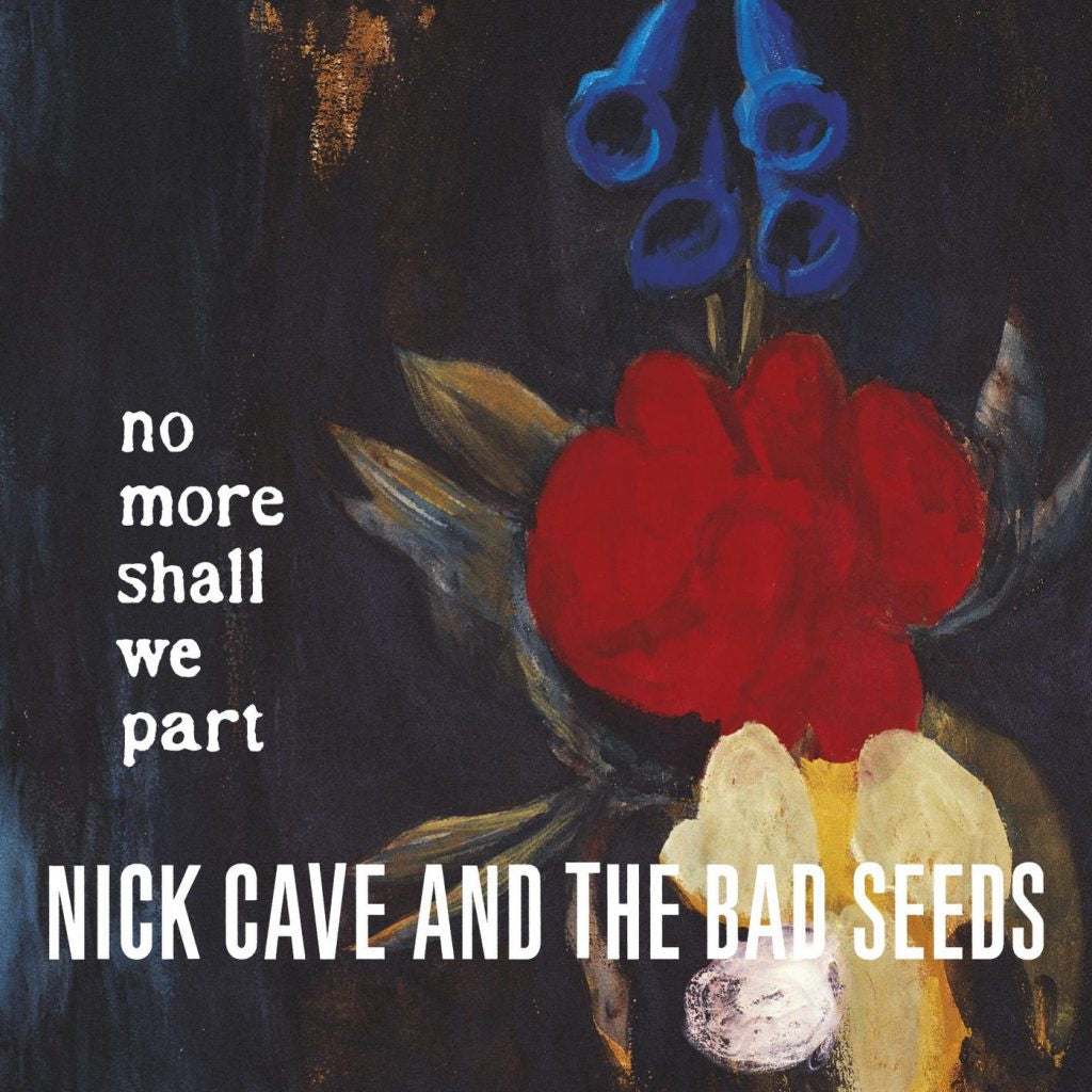 Nick Cave And The Bad Seeds – No More Shall We Part
