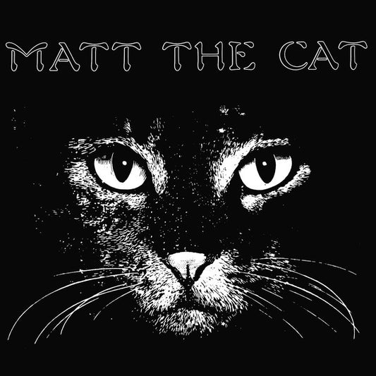 Matthew Larkin Cassell – Matt The Cat | 2018 Reissue