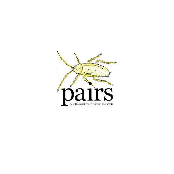 Pairs  ‎– If This Cockroach Doesn't Die, I Will.
