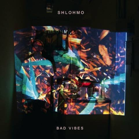 Shlohmo - Bad Vibes