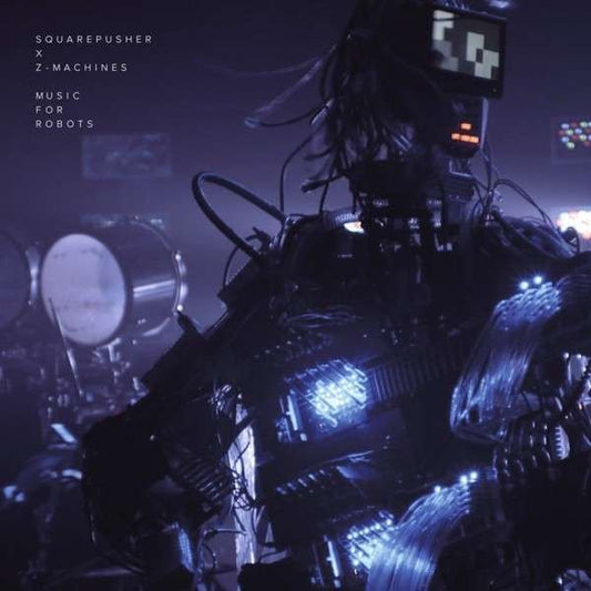 Squarepusher x Z-Machines - Music For Robots
