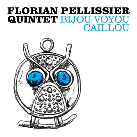 Florian Pellissier Quintet ‎– Bijou Voyou Caillou