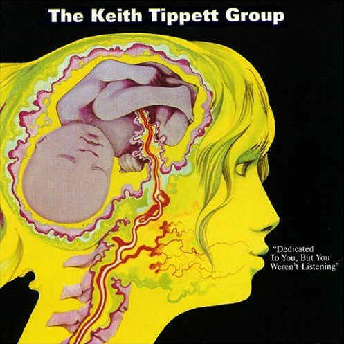 The Keith Tippett Group – Dedicated To You, But You Weren't Listening